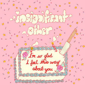 Insignificant Other - i'm so glad i feel this way about you
