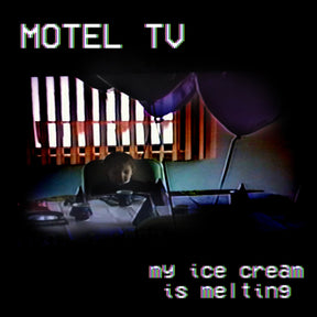 Motel TV - My Ice Cream Is Melting 7"